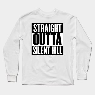 Straight Outta Silent Hill Long Sleeve T-Shirt